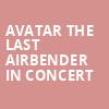 Avatar The Last Airbender In Concert, Majestic Theatre, San Antonio