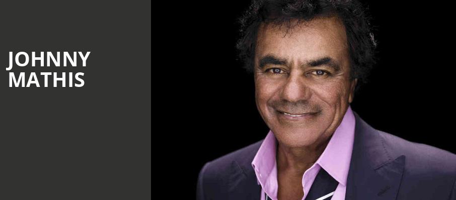 Johnny Mathis, HEB Performance Hall At Tobin Center for the Performing Arts, San Antonio
