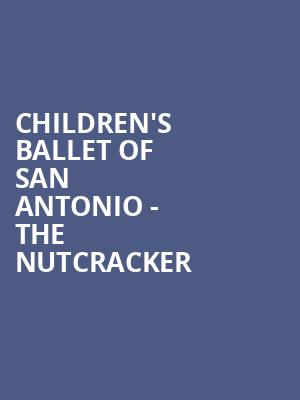 Childrens Ballet of San Antonio The Nutcracker, Lila Cockrell Theatre, San Antonio