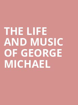 The Life and Music of George Michael, HEB Performance Hall At Tobin Center for the Performing Arts, San Antonio