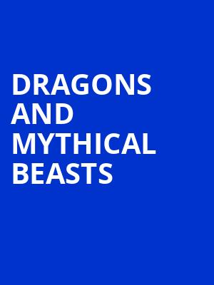 Dragons and Mythical Beasts, HEB Performance Hall At Tobin Center for the Performing Arts, San Antonio