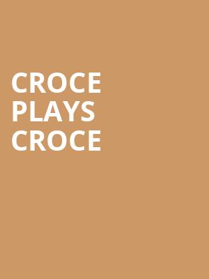 Croce Plays Croce, HEB Performance Hall At Tobin Center for the Performing Arts, San Antonio