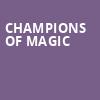 Champions of Magic, HEB Performance Hall At Tobin Center for the Performing Arts, San Antonio