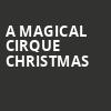 A Magical Cirque Christmas, Majestic Theatre, San Antonio
