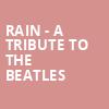 Rain A Tribute to the Beatles, Majestic Theatre, San Antonio
