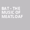 BAT The Music of Meatloaf, Majestic Theatre, San Antonio