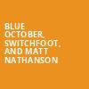 Blue October Switchfoot and Matt Nathanson, Whitewater On The Horseshoe, San Antonio