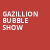 Gazillion Bubble Show, Majestic Theatre, San Antonio
