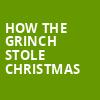 How The Grinch Stole Christmas, Majestic Theatre, San Antonio